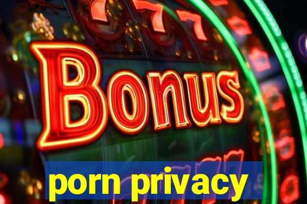 porn privacy